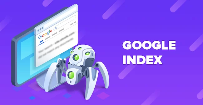 Google Index là gì? Cách kiểm tra và 10 phương pháp giúp Index Google nhanh nhất