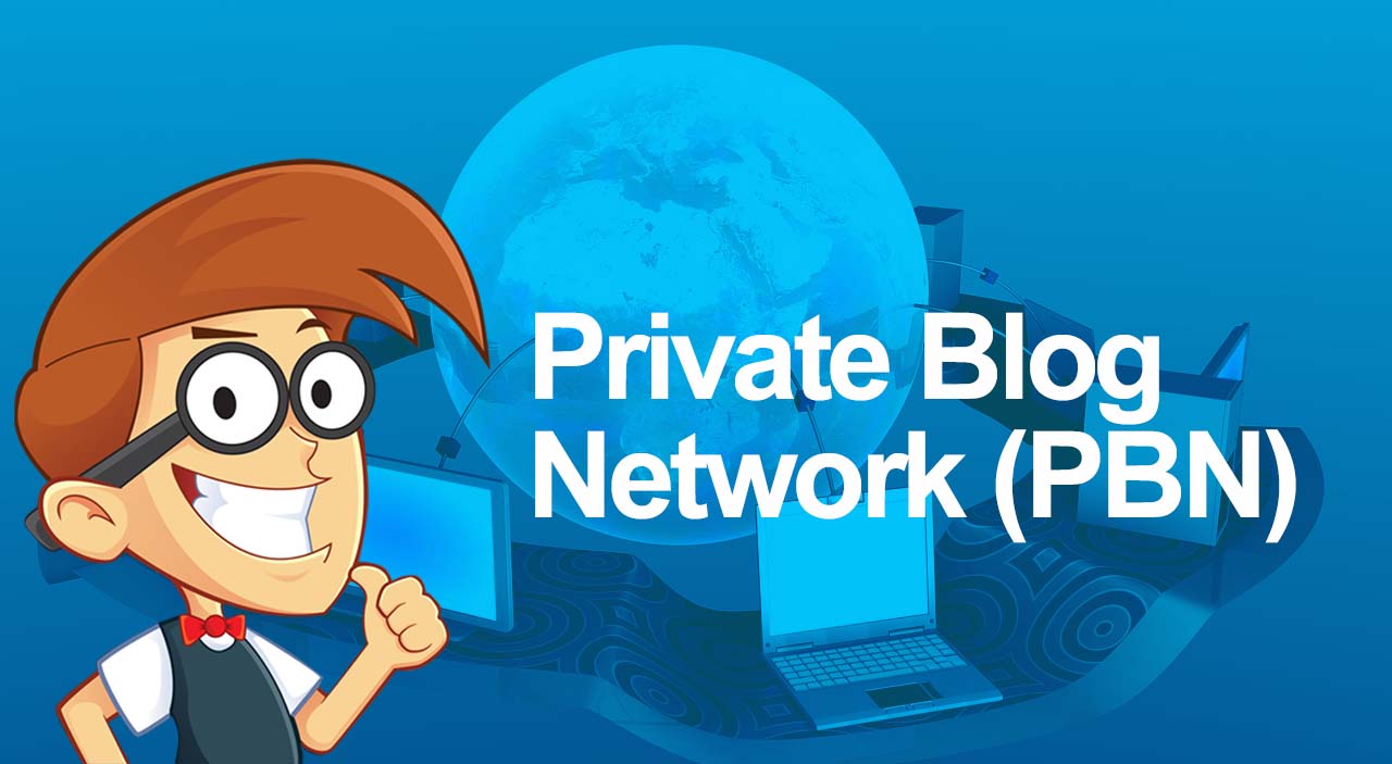 PBN là gì? Cách tìm kiếm Private Blog Networks (PBN) hiệu quả
